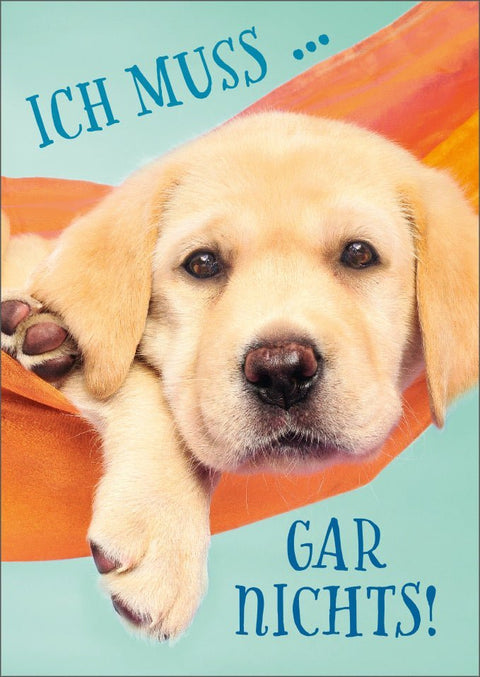 Tierpostkarte mit Lebensweisheit: "Ich muss gar nichts" - Inspirierende Botschaft für jeden Anlass