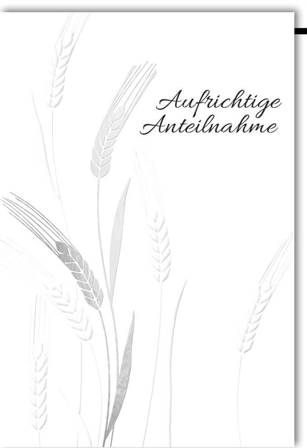 Trauerkarte Aufrichtige Anteilnahme mit stilvollem Ähren Motiv edle Doppelkarte für Beileidsbekundung hochwertige Doppelkarte Kondolenz