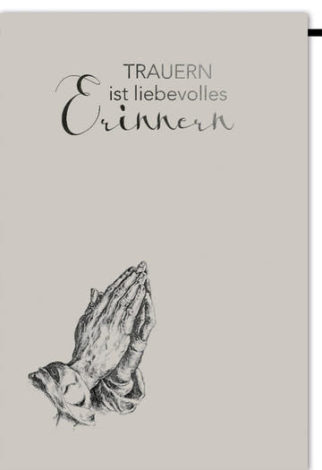 Trauerkarte mit Spruch Trauern ist liebevolles Erinnern edles Design betende Hände stilvolle Doppelkarte für Beileid und Anteilnahme