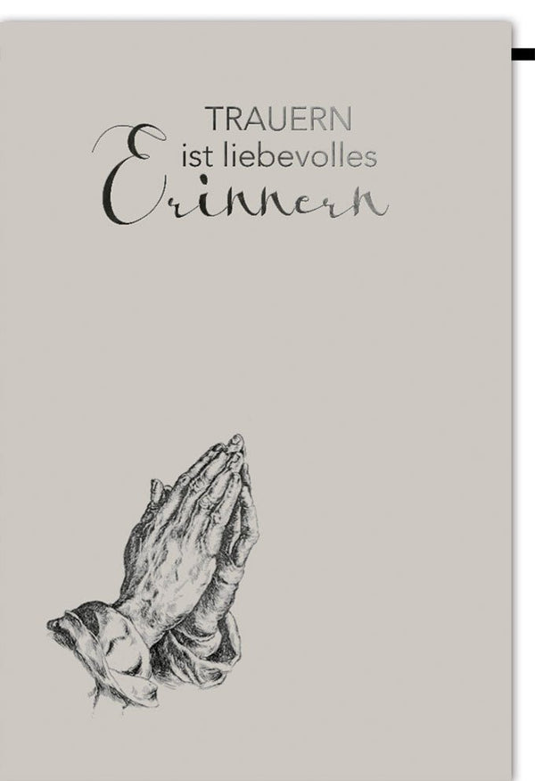 Trauerkarte mit Spruch Trauern ist liebevolles Erinnern edles Design betende Hände stilvolle Doppelkarte für Beileid und Anteilnahme