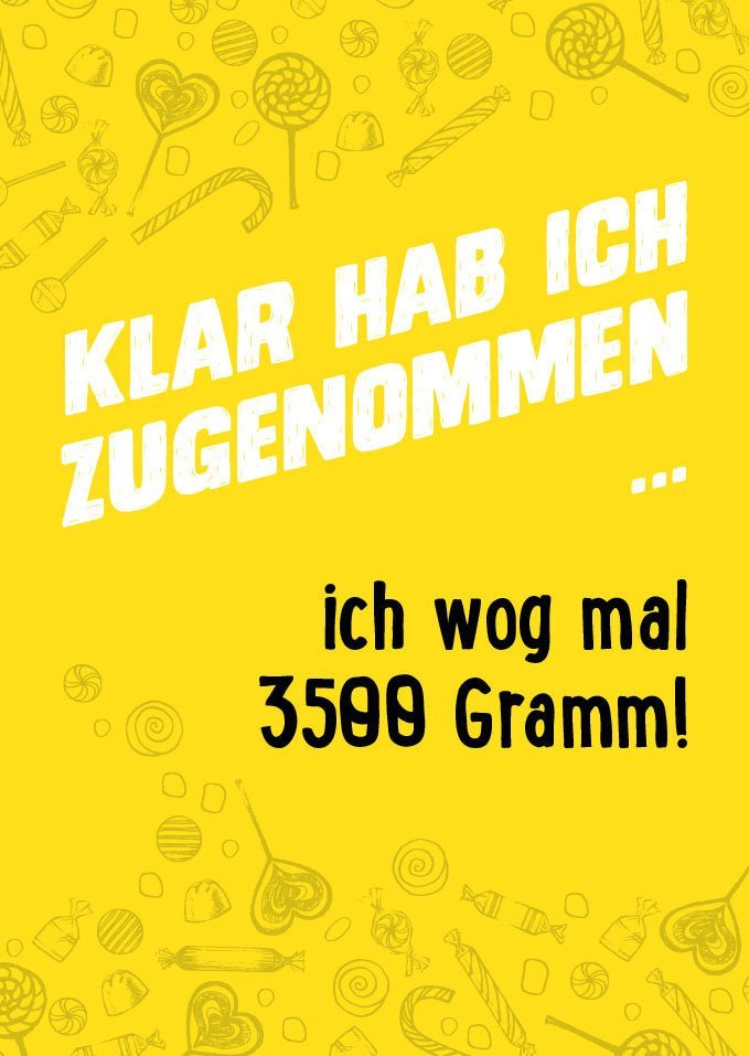 Witzige Sprüche - Postkarte - Klar hab ich zugenommen, Gelbe Illustration, Früher 3500 Gramm