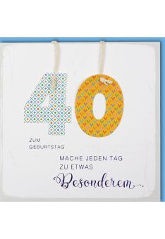 Geburtstagskarte 40 Jahre Mach jeden Tag zu etwas besonderm