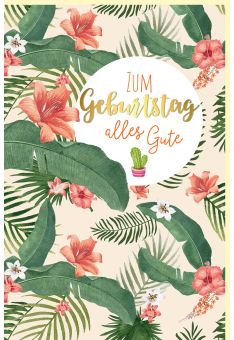 Geburtstagskarte schön mit Blumen, Blätter und Kakteen, mit Goldfolie