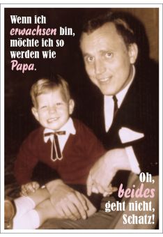 Postkarte Spruch witzig Wenn ich erwachsen bin, möchte ich so werden wie Papa