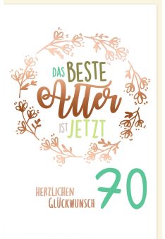 Geburtstagskarte 70 Jahre Das beste Alter ist jetzt