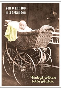 Postkarte Spruch lustig Von 0 auf 100 in 2 Sek. Babys wären tolle Autos.
