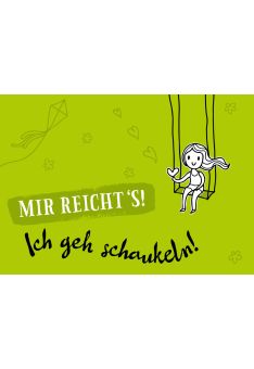 Postkarte Sprüche Mir reichts, ich geh schaukeln