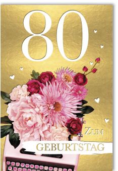 Geburtstagskarte 80 Jahre Jubiläum - Elegante Goldfolienprägung mit Blumenstrauß und Schreibmaschine Design