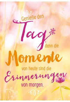 Postkarte Lebensweisheit Freundschaft Genieße den Tag, denn die Momente von heute