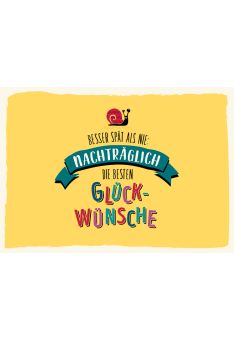 Geburtstagspostkarte nachträglich Besser spät als nie