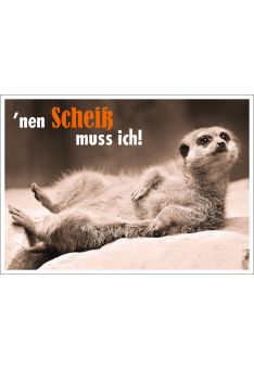 Postkarte Spruch lustig ´nen Scheiß muss ich!