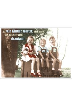 Postkarte Spruch humorvoll Als wir Kinder waren, hieß unser soziales Netzwerk