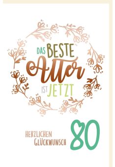 Geburtstagskarte 80 Jahre Das beste Alter ist jetzt