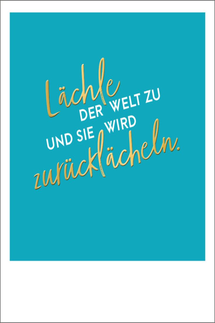 Postkarte Spruch zurücklächeln Welt Goldfolie