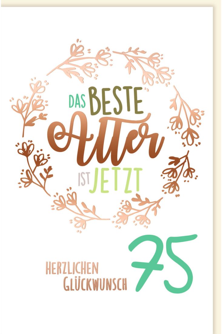 Geburtstagskarte 75 Jahre Das beste Alter ist jetzt