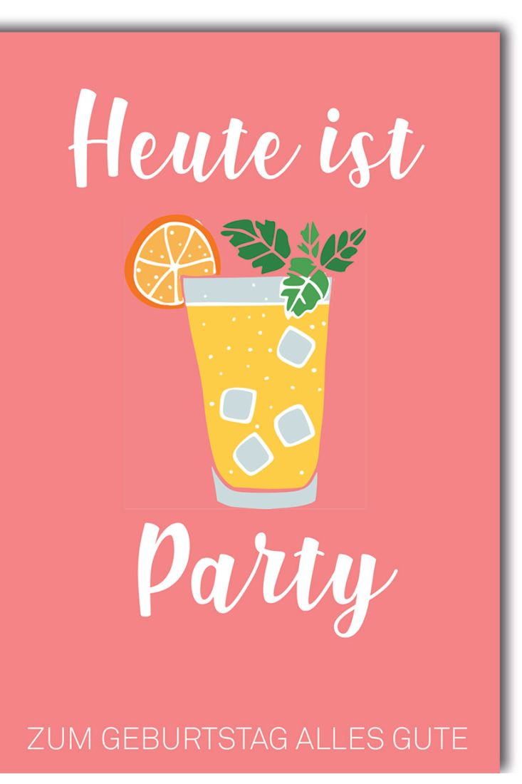 Geburtstagskarte mit Blumen - heute ist Party mit Getränken und Eiswürfeln zum Geburtstag alles Gute