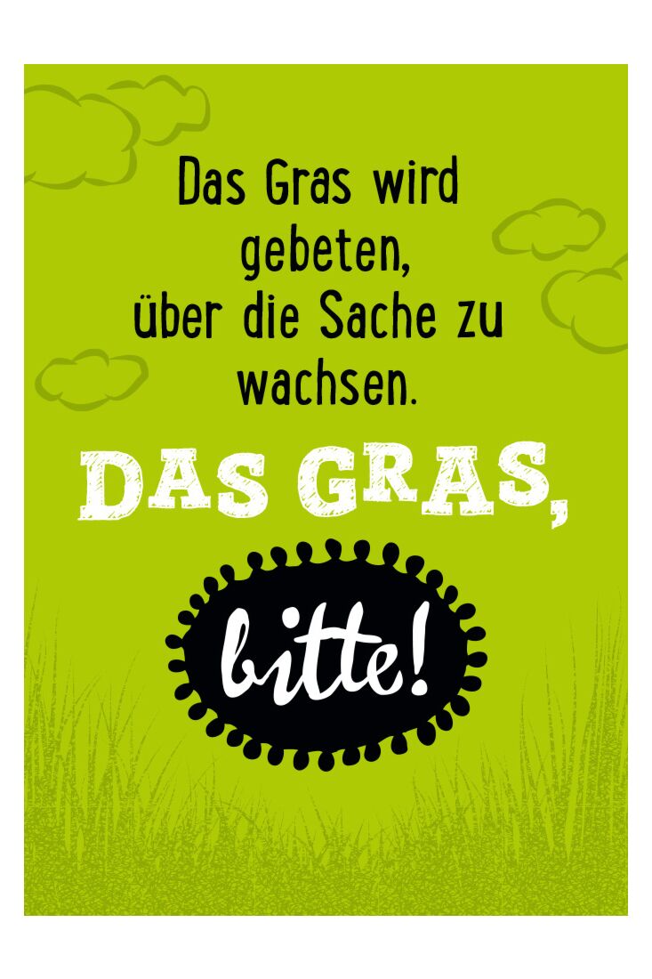 Postkarte Sprüche Das Gras wird gebeten, über die Sache zu wachsen