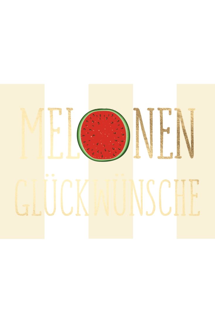 Geburtstagspostkarte Melonen Glückwünsche