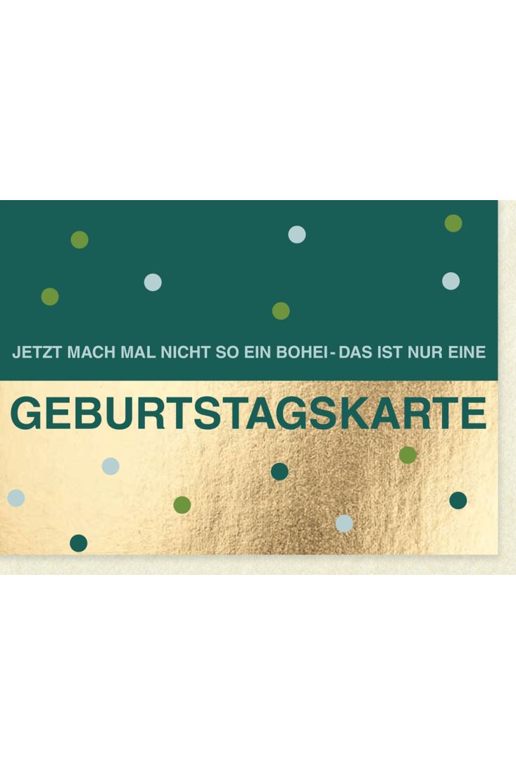 Geburtstagskarte humorvoll - Jetzt mach mal nicht so ein Bohei