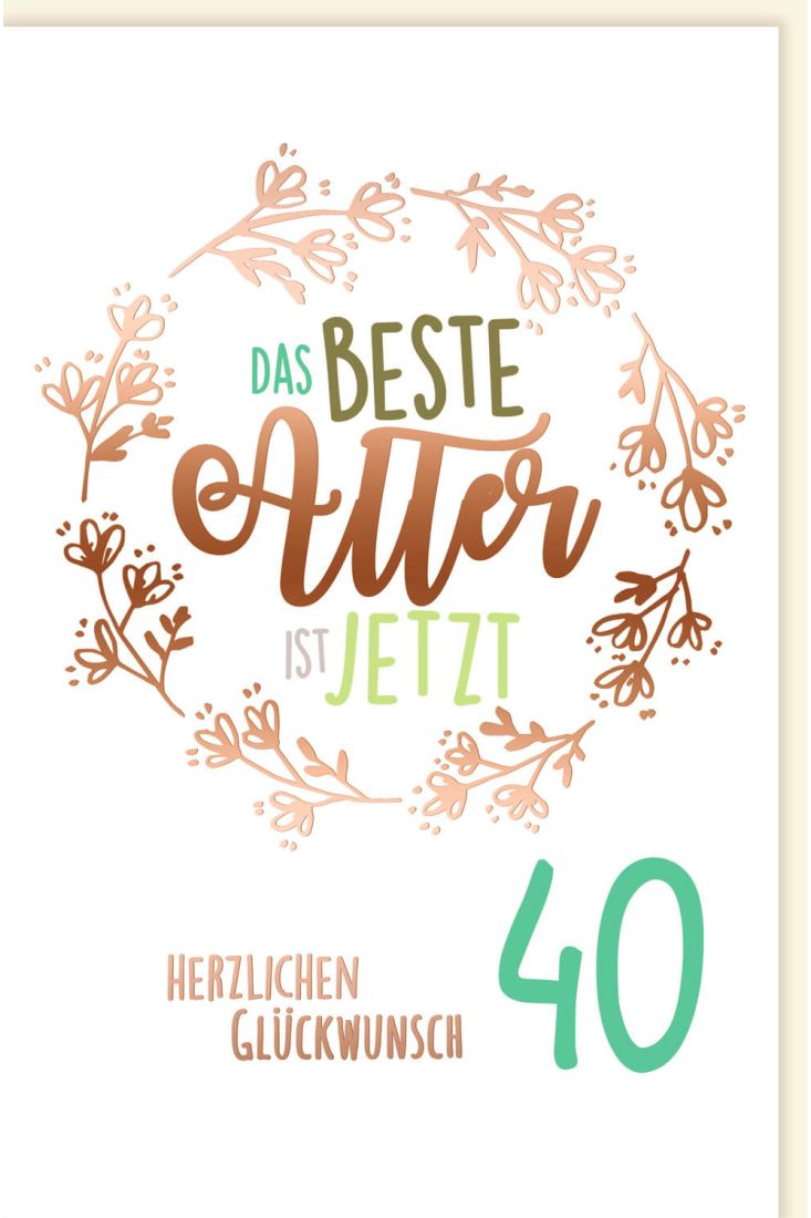 Geburtstagskarte 40 Jahre Spruch Das beste Alter ist jetzt