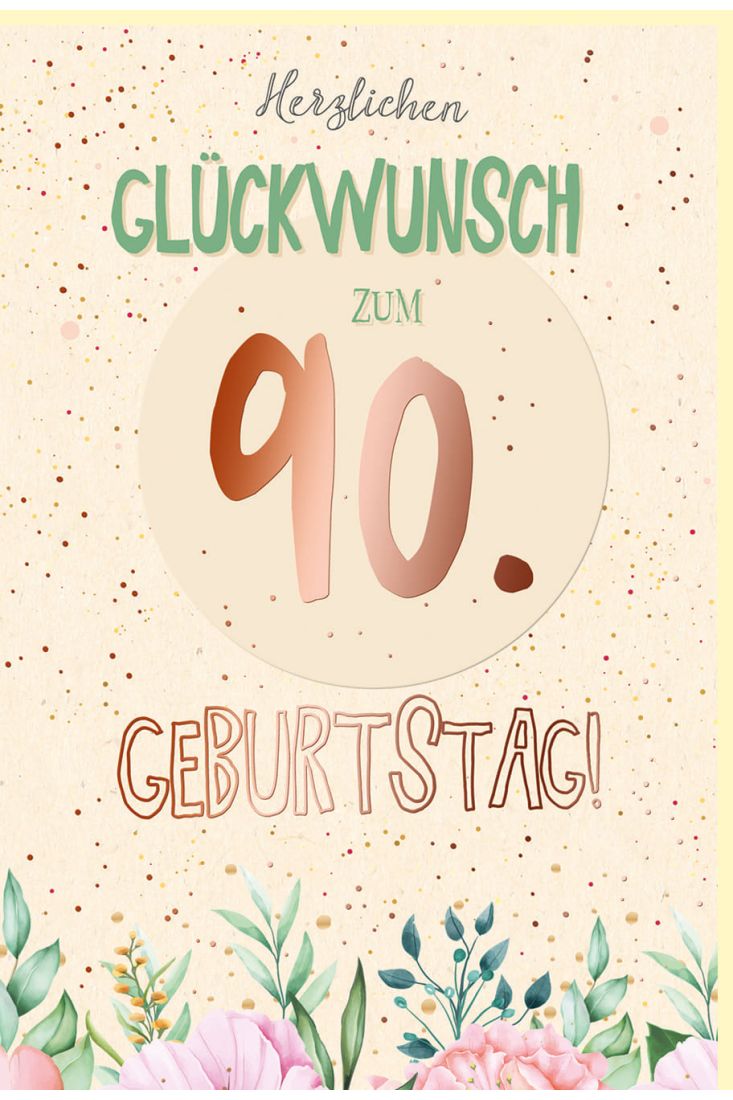 Geburtstagskarte 90 Jahre Blumen, Zuckerrohrpapier, mit roségoldener Metallicfolie