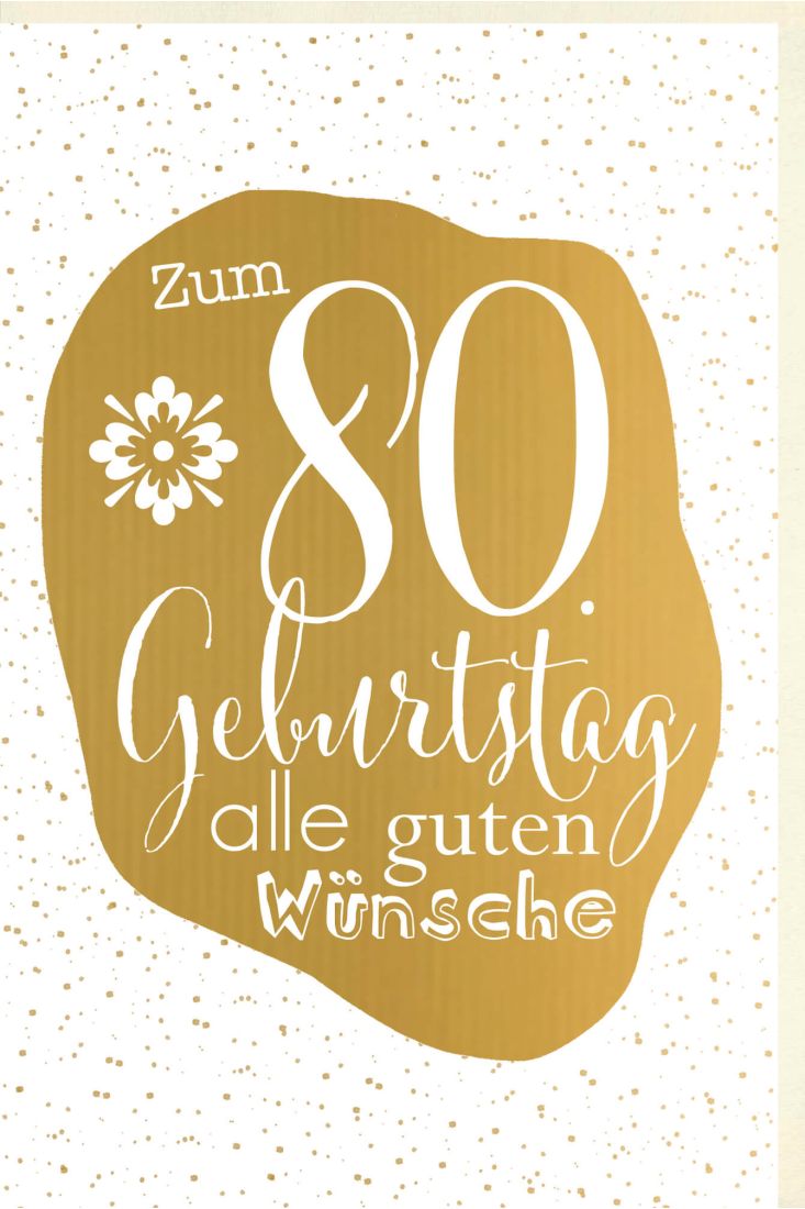 Geburtstagskarte 80 Jahre Verschiedene Schriften auf goldener Fläche, Punkte im Hintergrund, Blume, mit goldener Metallicfolie