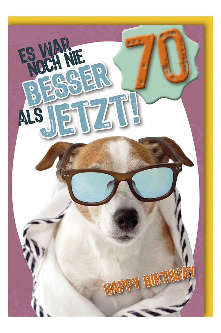 Karte Geburtstag 70 Jahre es war noch nie besser als jetzt