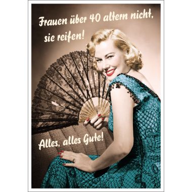 Postkarte Spruch lustig Frauen über 40 altern nicht, sie reifen! Alles