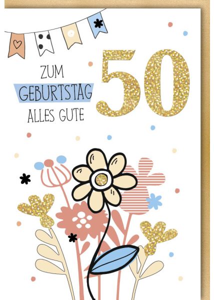 Geburtstagskarte 50 Geburtstag Blumen und Fähnchen drüber Glitzerlack