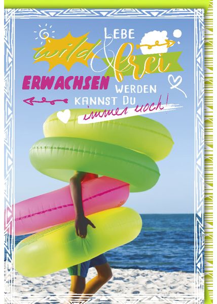 Glückwunschkarte Geburtstag mit Schwimmreifen am Strand - Lebe wild und frei - erwachsen werden kannst du immer noch!