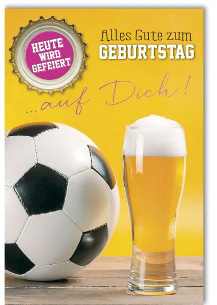 Geburtstagskarte Mann Fußball Bier Heute wird gefeiert auf dich