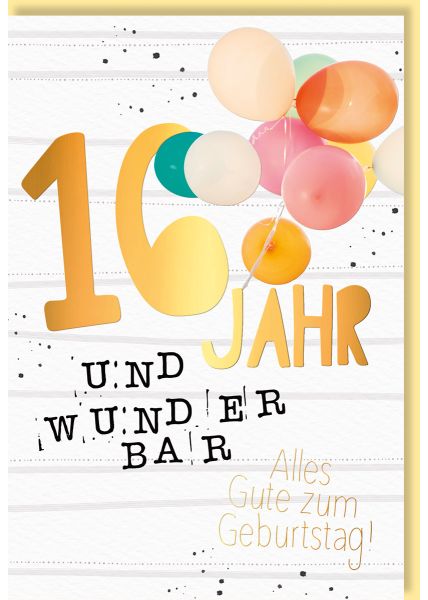 Geburtstagskarte zum 16. Geburtstag mit bunten Luftballons und Folienprägung auf Naturkarton