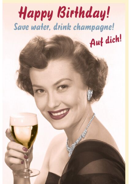Geburtstagskarte Frauen lustig retro Happy Birthday! Save water, drink champagne! Auf dich!