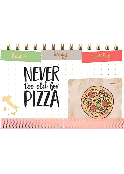 Geburtstagspostkarte SpruchNever too old for Pizza - Happy Birthday