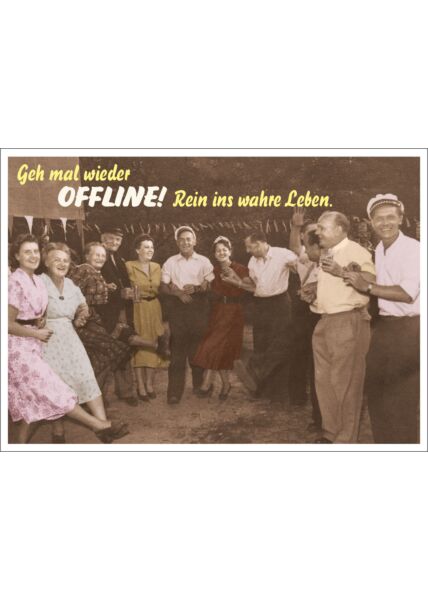 Postkarte Spruch witzig Geh mal wieder offline! Rein ins wahre Leben.