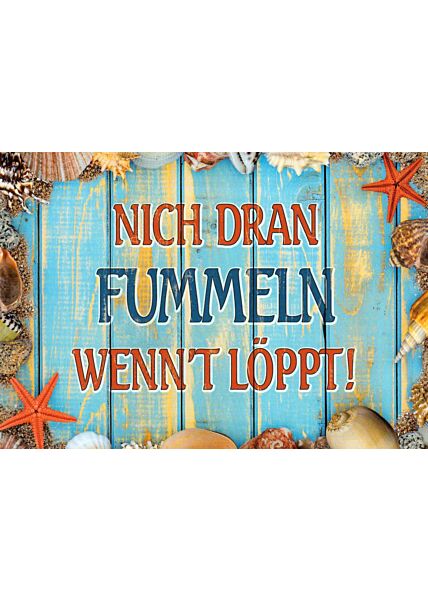 Postkarte Sprüche: nicht dran fummeln wenn´t löppt!
