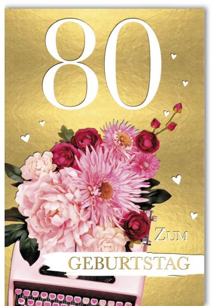 Geburtstagskarte 80 Jahre Jubiläum - Elegante Goldfolienprägung mit Blumenstrauß und Schreibmaschine Design