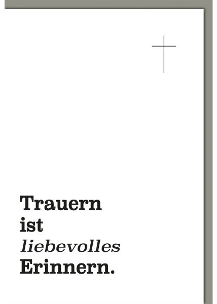 Trauerkarte mit Kreuz und dem Text - Trauern ist liebevolles Erinnern